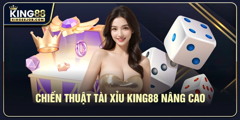 Tài Xỉu King88: Hướng Dẫn Chơi & Chiến Thuật Thắng Lớn 3 Chiến thuật Tài Xỉu King88 nâng cao
