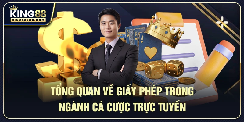Giấy phép King88: Có hợp pháp không & được cấp phép từ đâu? 1 Tổng quan về giấy phép trong ngành cá cược trực tuyến